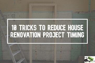 Tricks to Reduce House Renovation Project Timing